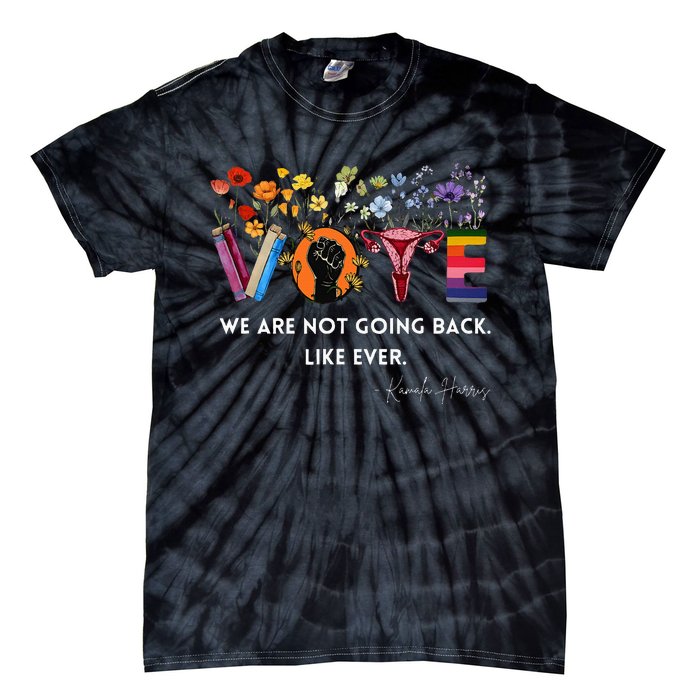 We Are Not Going Back Like Ever Feminist Human Rights Tie-Dye T-Shirt