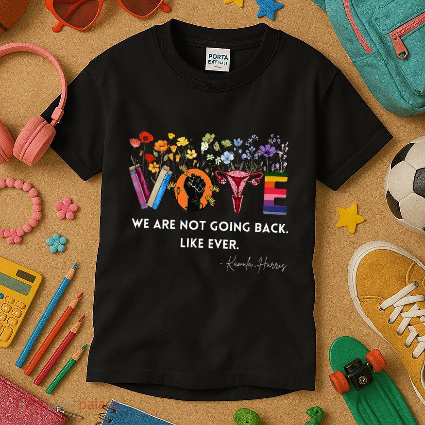 We Are Not Going Back Like Ever Feminist Human Rights Kids T-Shirt