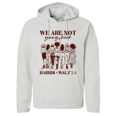 We Are Not Going Back Vote Harris Democratic Election 2024 Performance Fleece Hoodie