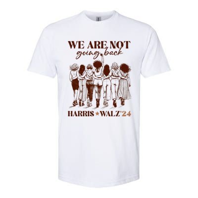 We Are Not Going Back Vote Harris Democratic Election 2024 Softstyle CVC T-Shirt