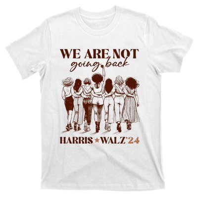 We Are Not Going Back Vote Harris Democratic Election 2024 T-Shirt