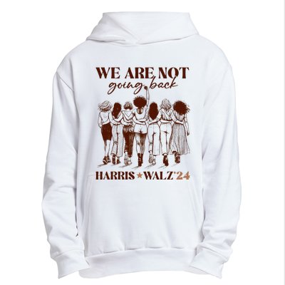 We Are Not Going Back Vote Harris Democratic Election 2024 Urban Pullover Hoodie