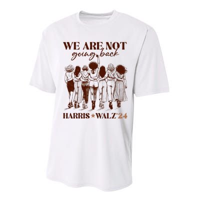 We Are Not Going Back Vote Harris Democratic Election 2024 Performance Sprint T-Shirt