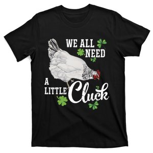 We All Need A Little Cluck St Patrick's Day Chicken Shamrock T-Shirt