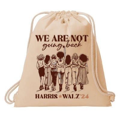 We Are Not Going Back Vote Harris Democratic Election 2024 Drawstring Bag