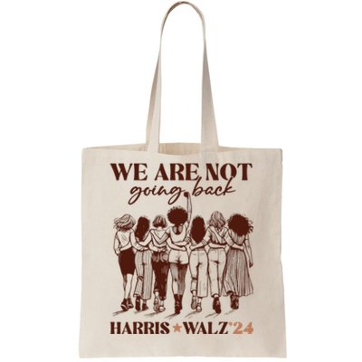 We Are Not Going Back Vote Harris Democratic Election 2024 Tote Bag