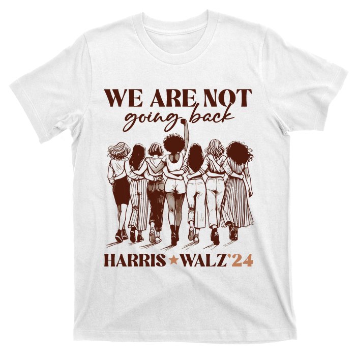 We Are Not Going Back Vote Harris Democratic Election 2024 T-Shirt