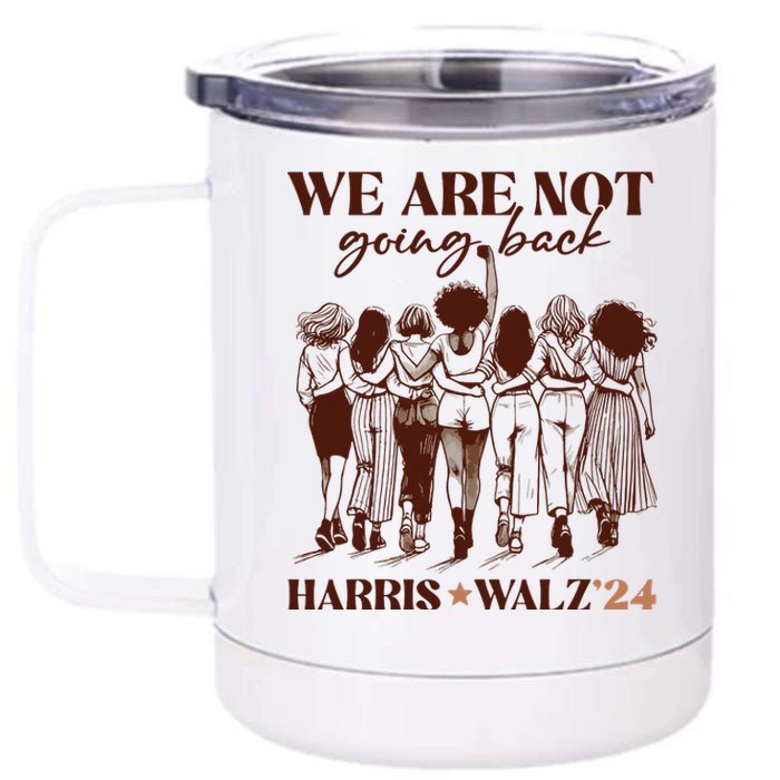 We Are Not Going Back Vote Harris Democratic Election 2024 12 oz Stainless Steel Tumbler Cup