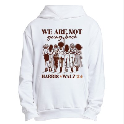 We Are Not Going Back Vote Harris Democratic Election 2024 Urban Pullover Hoodie