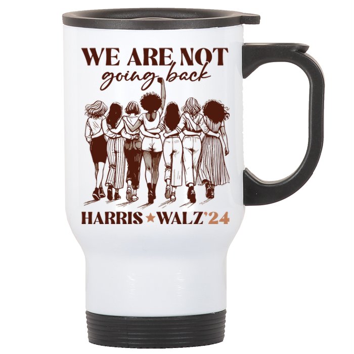 We Are Not Going Back Vote Harris Democratic Election 2024 Stainless Steel Travel Mug