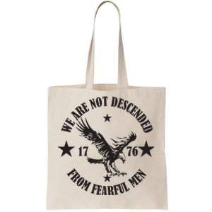 We Are Not Descended From Fearful Men Since 1776 Eagle Lovers Tote Bag