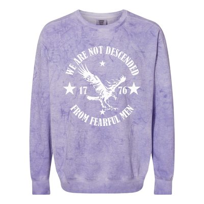 We Are Not Descended From Fearful Men Since 1776 Eagle Lovers Colorblast Crewneck Sweatshirt