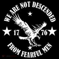 We Are Not Descended From Fearful Men Since 1776 Eagle Lovers T-Shirt