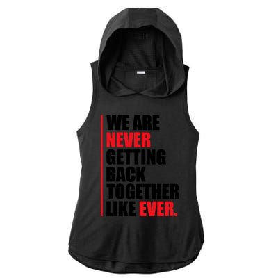 We Are Never Getting Back Together Like Ever Statement Ladies PosiCharge Tri-Blend Wicking Draft Hoodie Tank