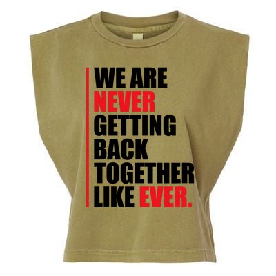 We Are Never Getting Back Together Like Ever Statement Garment-Dyed Women's Muscle Tee