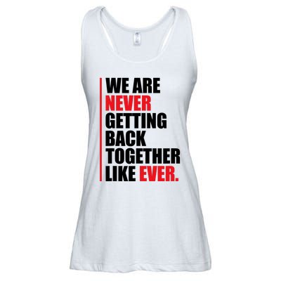 We Are Never Getting Back Together Like Ever Statement Ladies Essential Flowy Tank