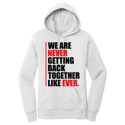 We Are Never Getting Back Together Like Ever Statement Women's Pullover Hoodie