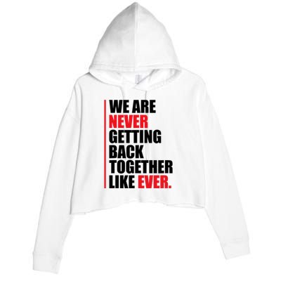 We Are Never Getting Back Together Like Ever Statement Crop Fleece Hoodie