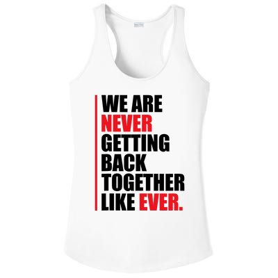 We Are Never Getting Back Together Like Ever Statement Ladies PosiCharge Competitor Racerback Tank