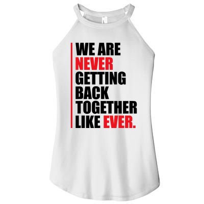 We Are Never Getting Back Together Like Ever Statement Women’s Perfect Tri Rocker Tank