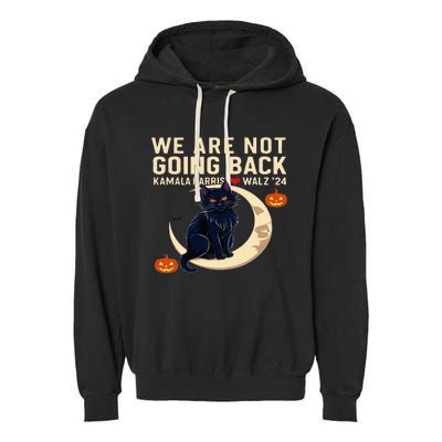 We Are Not Going Back Kamala Harris Waltz 24 Garment-Dyed Fleece Hoodie