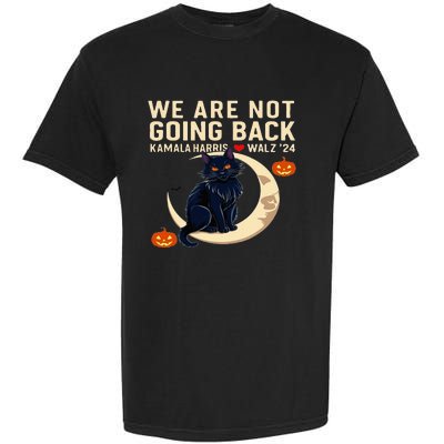 We Are Not Going Back Kamala Harris Waltz 24 Garment-Dyed Heavyweight T-Shirt