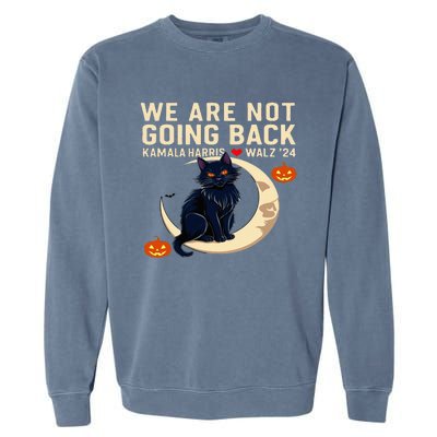 We Are Not Going Back Kamala Harris Waltz 24 Garment-Dyed Sweatshirt