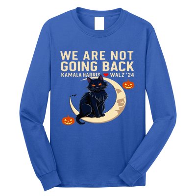 We Are Not Going Back Kamala Harris Waltz 24 Long Sleeve Shirt