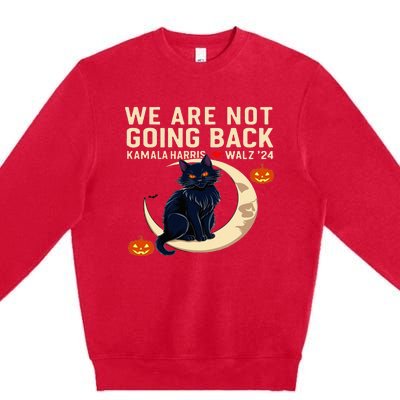 We Are Not Going Back Kamala Harris Waltz 24 Premium Crewneck Sweatshirt