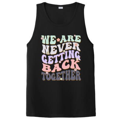 We Are Never Getting Back Together Like Ever For Men Women PosiCharge Competitor Tank