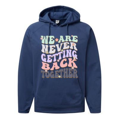 We Are Never Getting Back Together Like Ever For Men Women Performance Fleece Hoodie