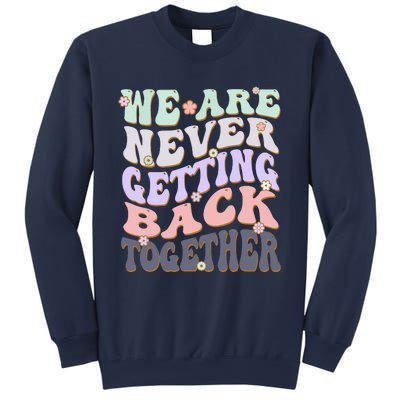 We Are Never Getting Back Together Like Ever For Men Women Sweatshirt