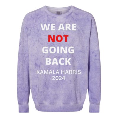 We Are Not Going Back Kamala Harris Quote Slogan Colorblast Crewneck Sweatshirt