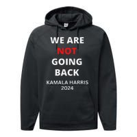 We Are Not Going Back Kamala Harris Quote Slogan Performance Fleece Hoodie