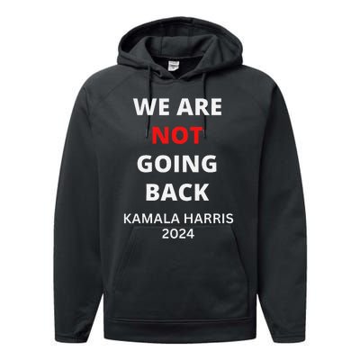 We Are Not Going Back Kamala Harris Quote Slogan Performance Fleece Hoodie