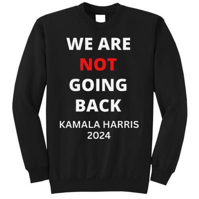 We Are Not Going Back Kamala Harris Quote Slogan Sweatshirt