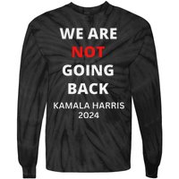 We Are Not Going Back Kamala Harris Quote Slogan Tie-Dye Long Sleeve Shirt