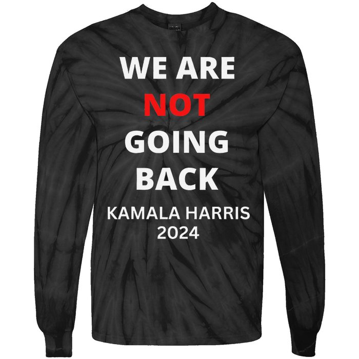 We Are Not Going Back Kamala Harris Quote Slogan Tie-Dye Long Sleeve Shirt