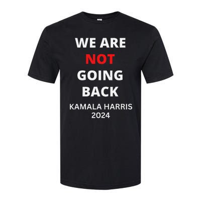 We Are Not Going Back Kamala Harris Quote Slogan Softstyle CVC T-Shirt