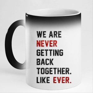 We Are Never Getting Back Together Like Ever 11oz Black Color Changing Mug