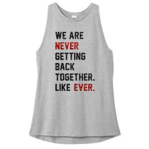 We Are Never Getting Back Together Like Ever Ladies PosiCharge Tri-Blend Wicking Tank