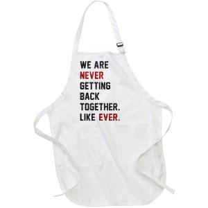 We Are Never Getting Back Together Like Ever Full-Length Apron With Pockets