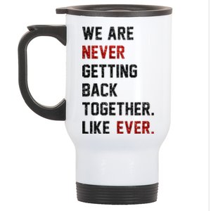 We Are Never Getting Back Together Like Ever Stainless Steel Travel Mug