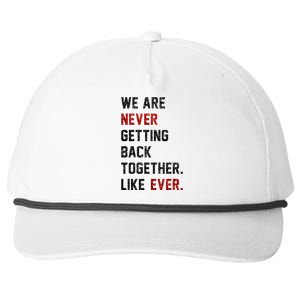 We Are Never Getting Back Together Like Ever Snapback Five-Panel Rope Hat