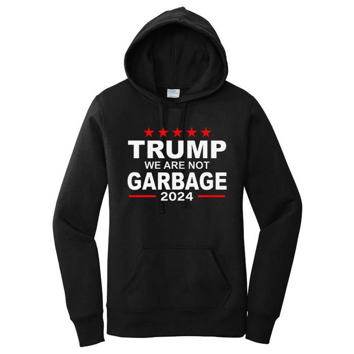 We Are Not Garbage Vote Trump 2024 Funny Quote Biden Women's Pullover Hoodie