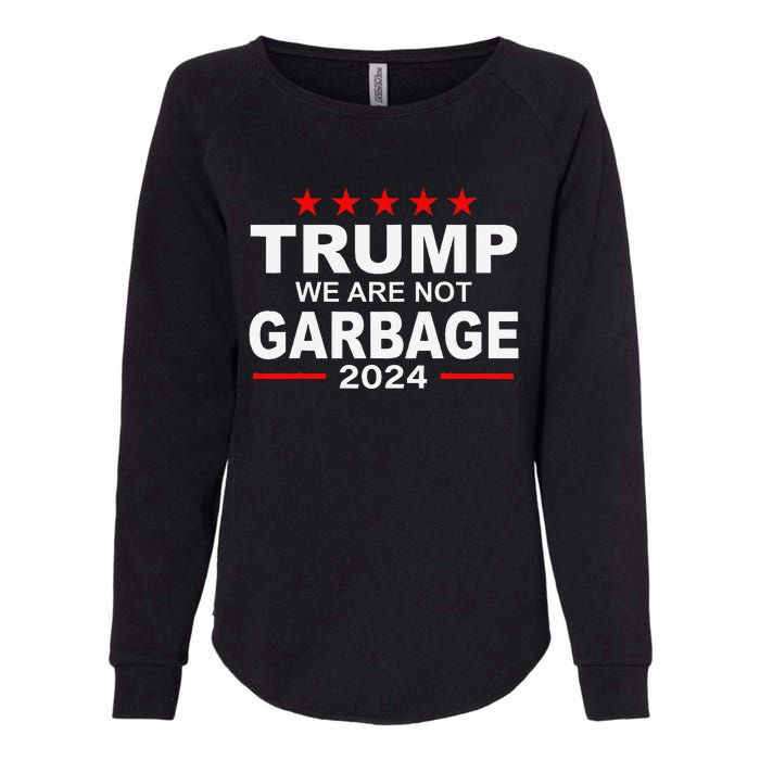 We Are Not Garbage Vote Trump 2024 Funny Quote Biden Womens California Wash Sweatshirt