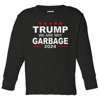 We Are Not Garbage Vote Trump 2024 Funny Quote Biden Toddler Long Sleeve Shirt