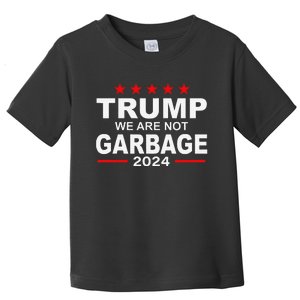 We Are Not Garbage Vote Trump 2024 Funny Quote Biden Toddler T-Shirt