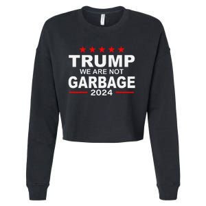 We Are Not Garbage Vote Trump 2024 Funny Quote Biden Cropped Pullover Crew