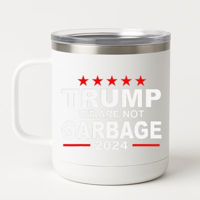 We Are Not Garbage Vote Trump 2024 Funny Quote Biden 12 oz Stainless Steel Tumbler Cup